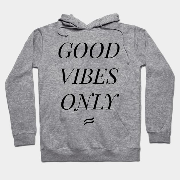 Good Vibes Only Elegant Hoodie by mariacaballer